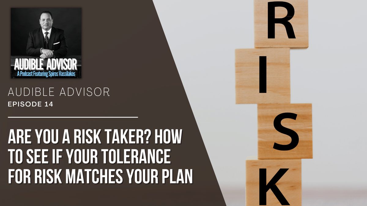 Ep 14: Are You A Risk Taker? How To See If Your Tolerance For Risk Matches Your Plan