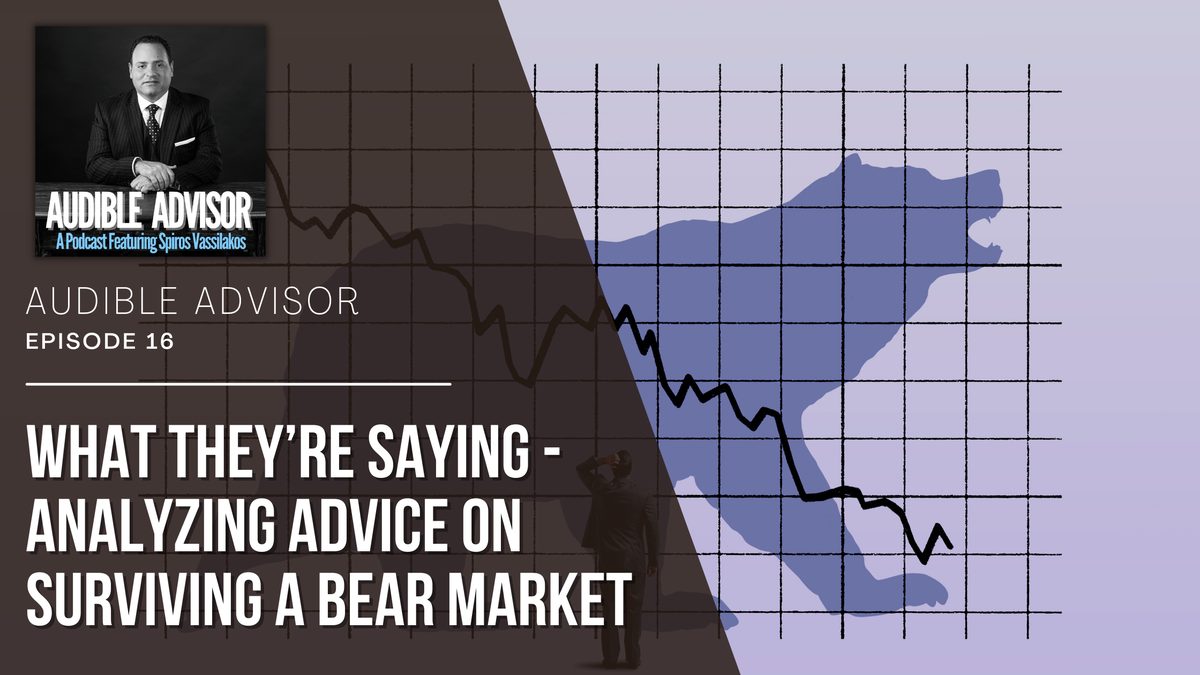 Ep 16: What They’re Saying – Analyzing Advice On Surviving A Bear Market