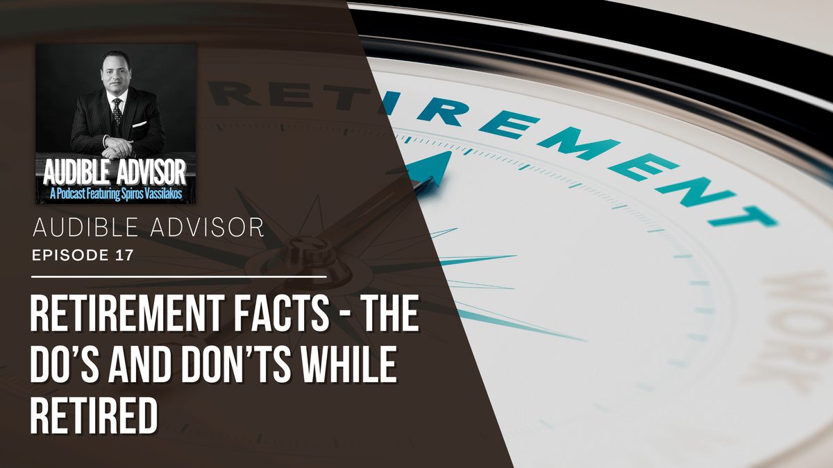 Ep 17: Retirement Facts – The Do’s and Don’ts While Retired