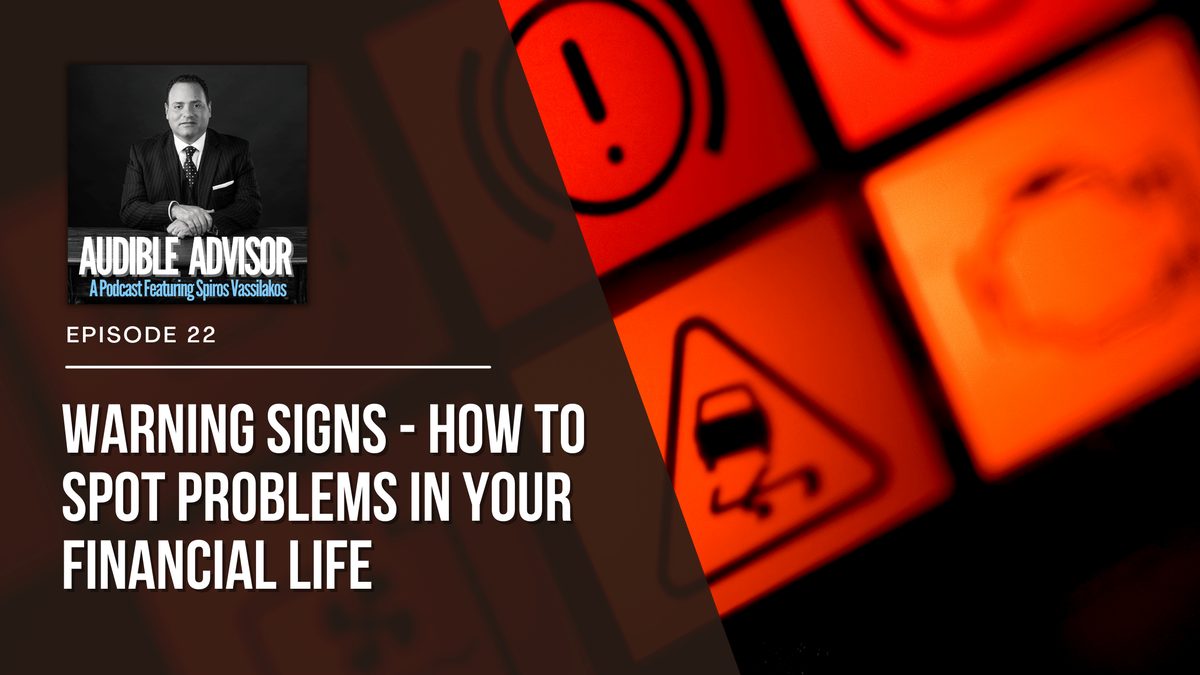 Ep 22: Warning Signs – How To Spot Problems In Your Financial Life
