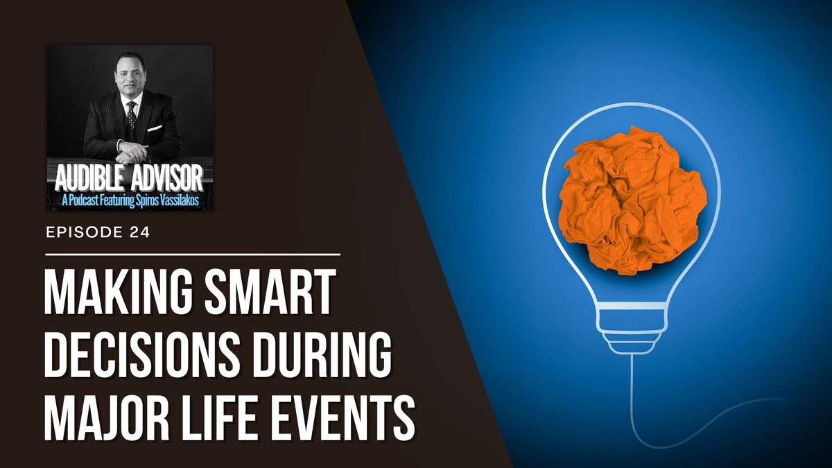 Ep 24: Making Smart Decisions During Major Life Events
