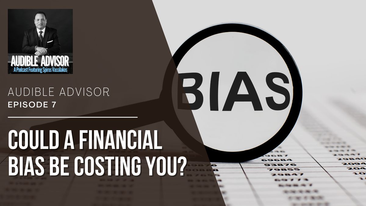 Ep 7: Could a Financial Bias be Costing You?